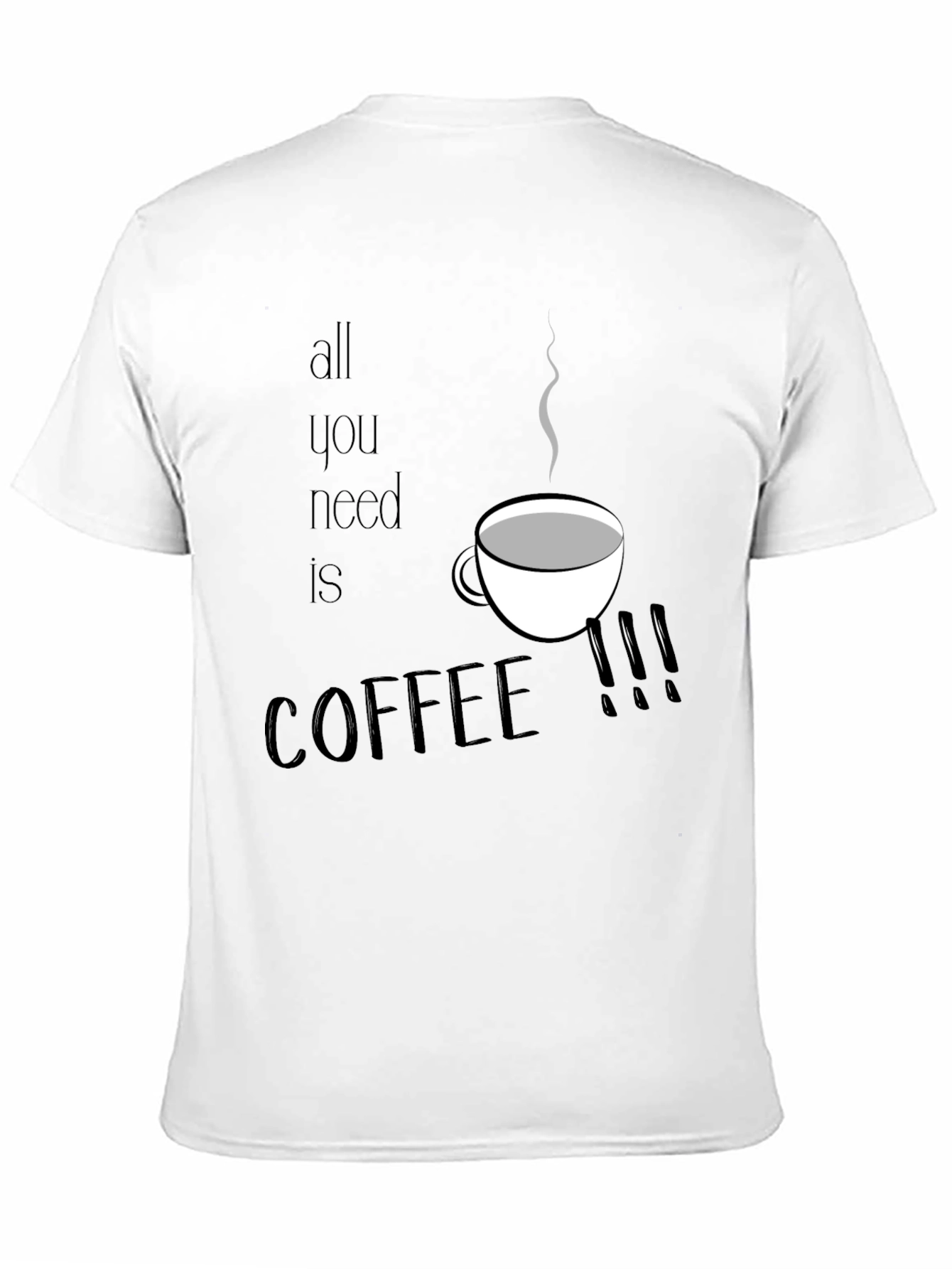 All You Need is Coffee T-Shirt