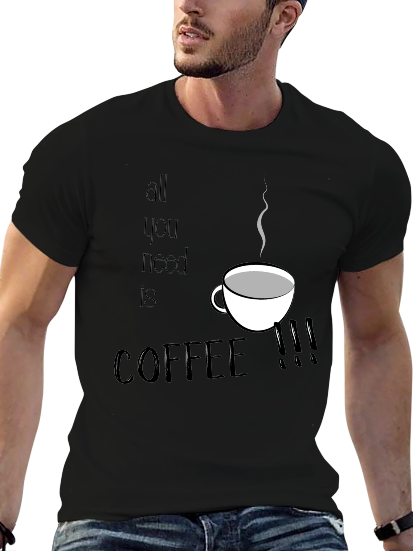 All You Need is Coffee T-Shirt