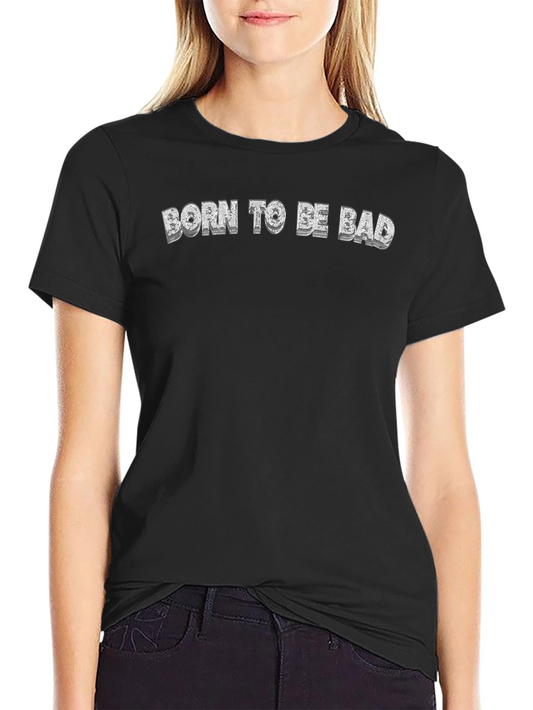 Born to Be Bad Graphic Tee - Cool Slogan T-Shirt