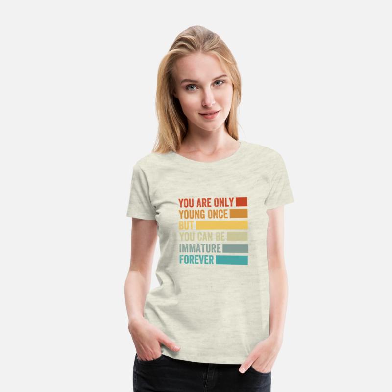 You Are Only Young Once But You Can Be Immature