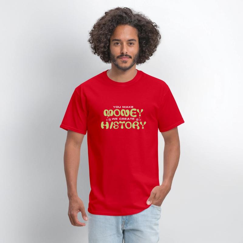 You Make Money We Create History