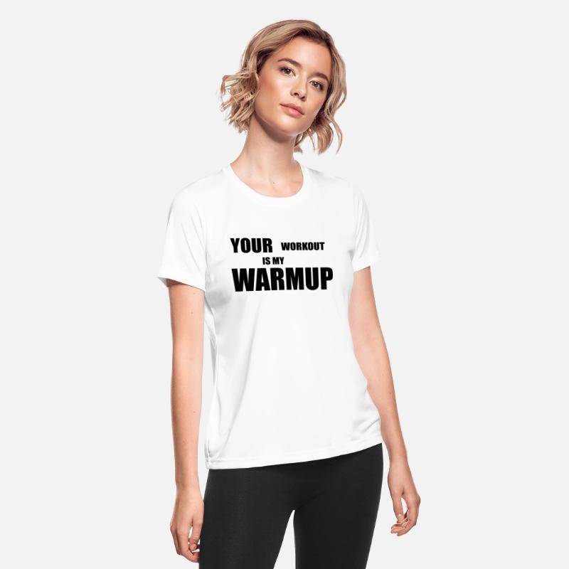 You workout in my warm up