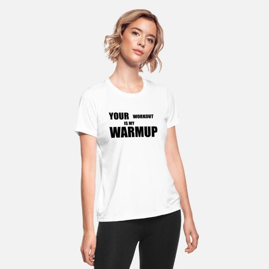 You workout in my warm up