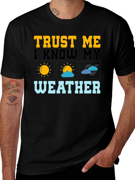 Trust Me I Know My Weather T-Shirt - Funny Graphic Tee