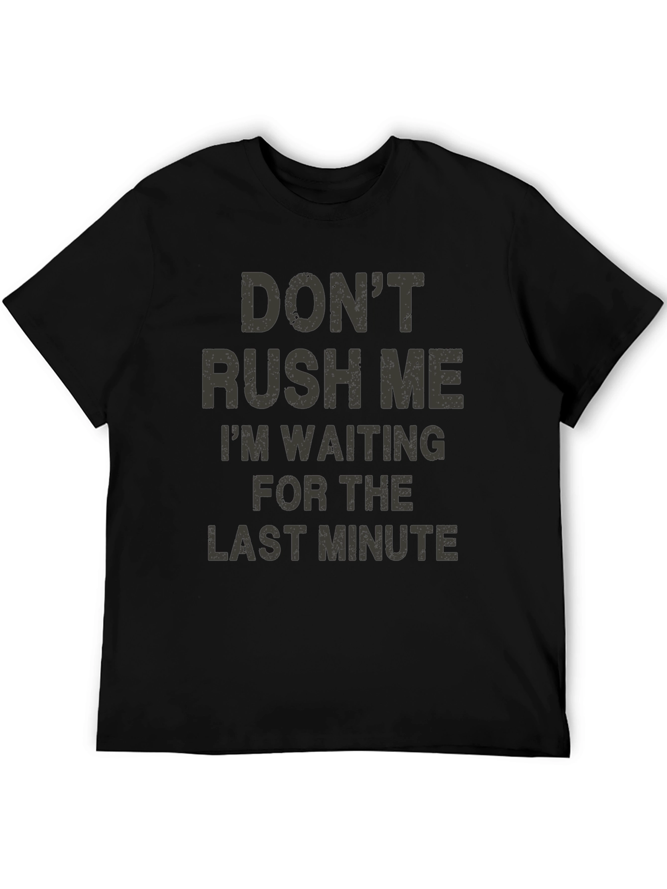 Dont Rush Me Funny Graphic T-Shirt