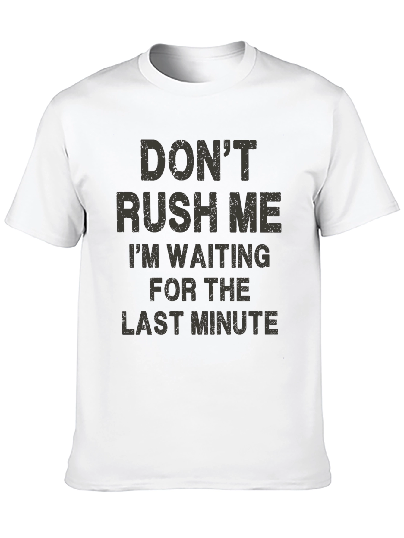 Dont Rush Me Funny Graphic T-Shirt