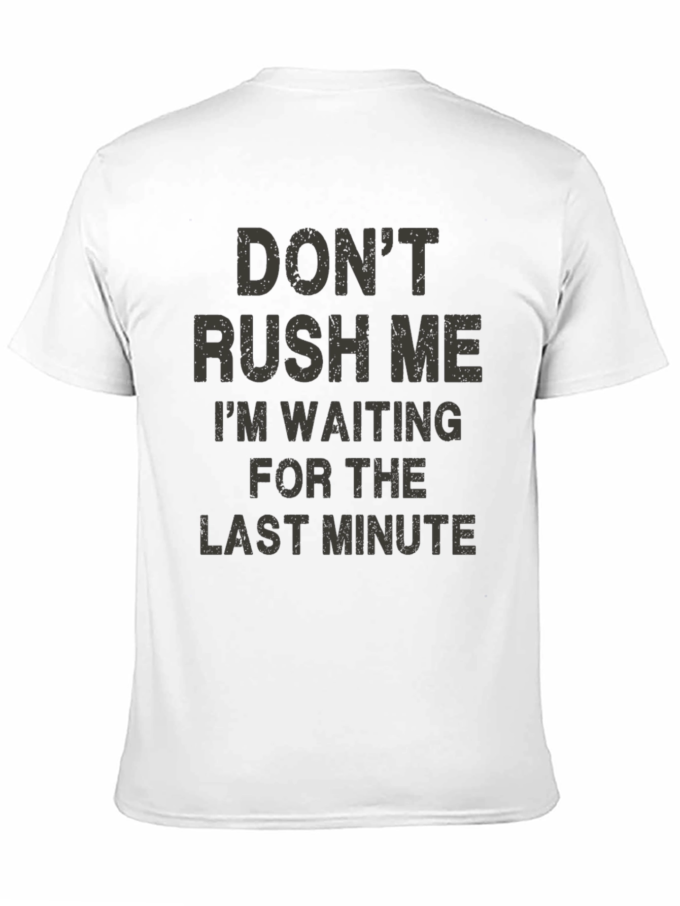 Dont Rush Me Funny Graphic T-Shirt