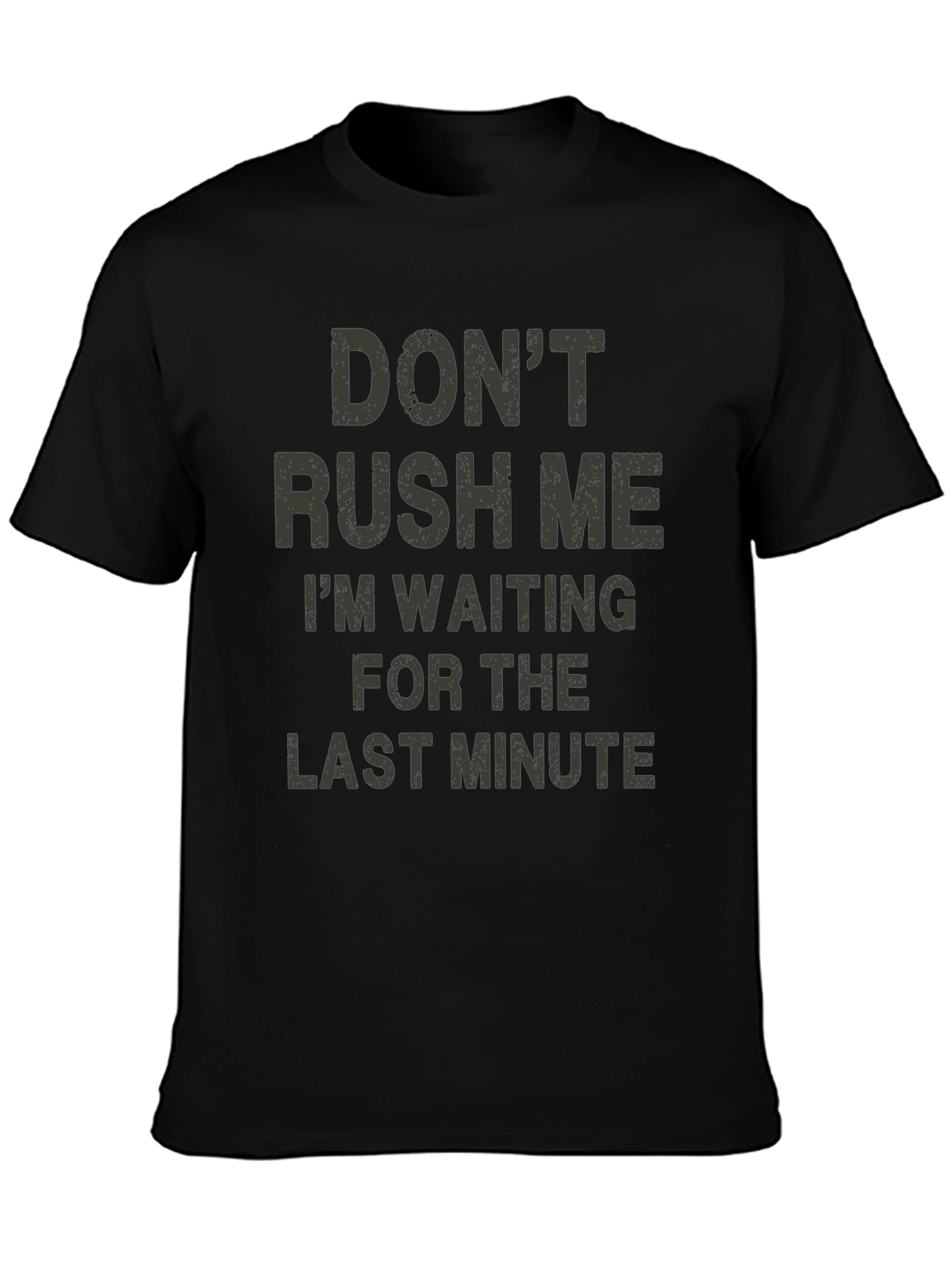 Dont Rush Me Funny Graphic T-Shirt